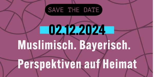 Thumbnail for Save the Date: Muslimisch. Bayerisch. Perspektiven auf Heimat, 2. Dezember 2024